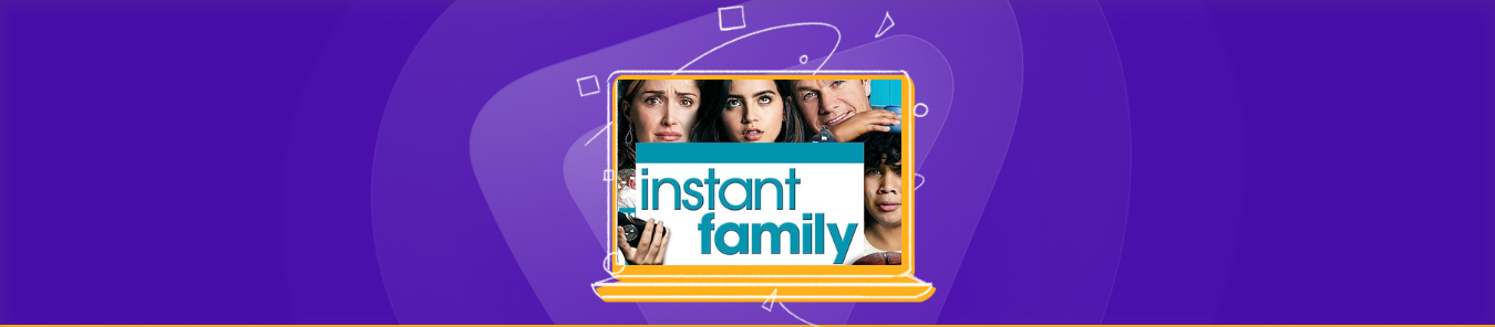 Instant Family: All the Ways to Watch and Stream the Movie